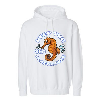 Keep The Sea Plastic Free Gift Environtal Protection Seahorse Gift Garment-Dyed Fleece Hoodie