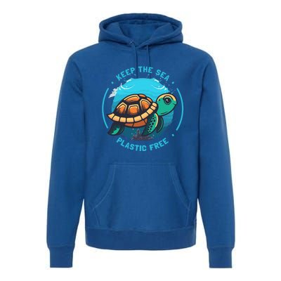 Keep The Sea Plastic Free Earth Day Save Sea Turtle Funny Gift Premium Hoodie