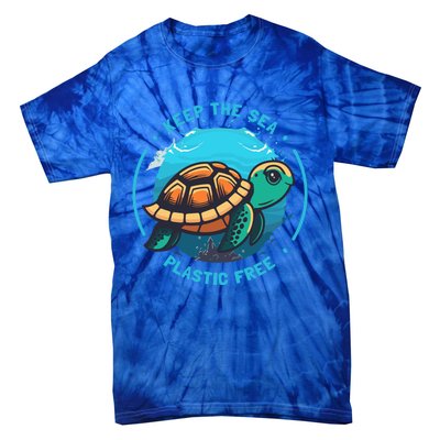 Keep The Sea Plastic Free Earth Day Save Sea Turtle Funny Gift Tie-Dye T-Shirt