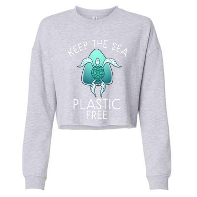 Keep The Sea Plastic Free Sea Turtle Activist Marine Life Cool Gift Cropped Pullover Crew