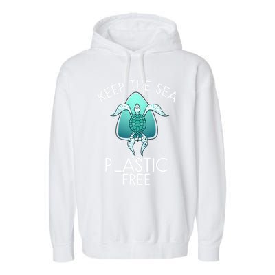 Keep The Sea Plastic Free Sea Turtle Activist Marine Life Cool Gift Garment-Dyed Fleece Hoodie