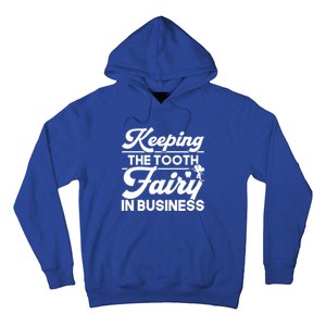 Keeping The Tooth Fairy In Business Dentist Dental Gift Hoodie