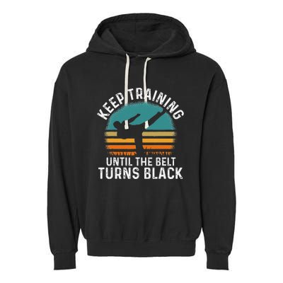 Keep Training Until The Belt Turns Black Retro Karate Garment-Dyed Fleece Hoodie