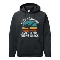 Keep Training Until The Belt Turns Black Retro Karate Performance Fleece Hoodie