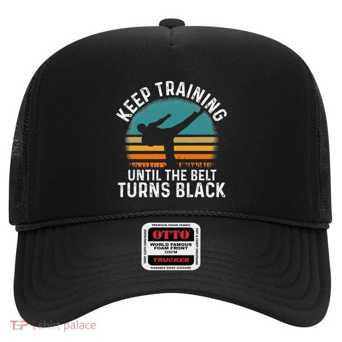Keep Training Until The Belt Turns Black Retro Karate High Crown Mesh Back Trucker Hat