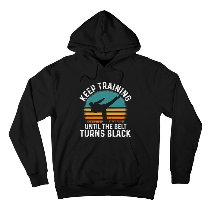 Keep Training Until The Belt Turns Black Retro Karate Hoodie