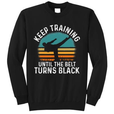 Keep Training Until The Belt Turns Black Retro Karate Sweatshirt