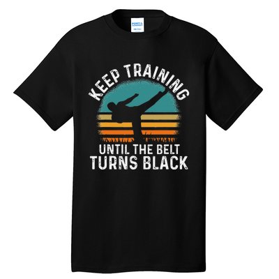 Keep Training Until The Belt Turns Black Retro Karate Tall T-Shirt