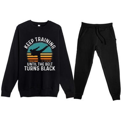 Keep Training Until The Belt Turns Black Retro Karate Premium Crewneck Sweatsuit Set