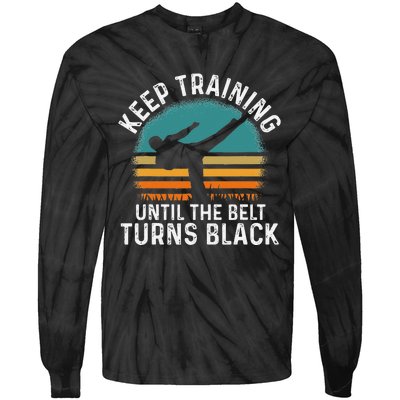 Keep Training Until The Belt Turns Black Retro Karate Tie-Dye Long Sleeve Shirt