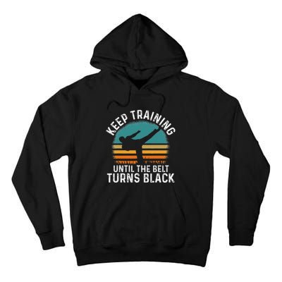 Keep Training Until The Belt Turns Black Retro Karate Tall Hoodie