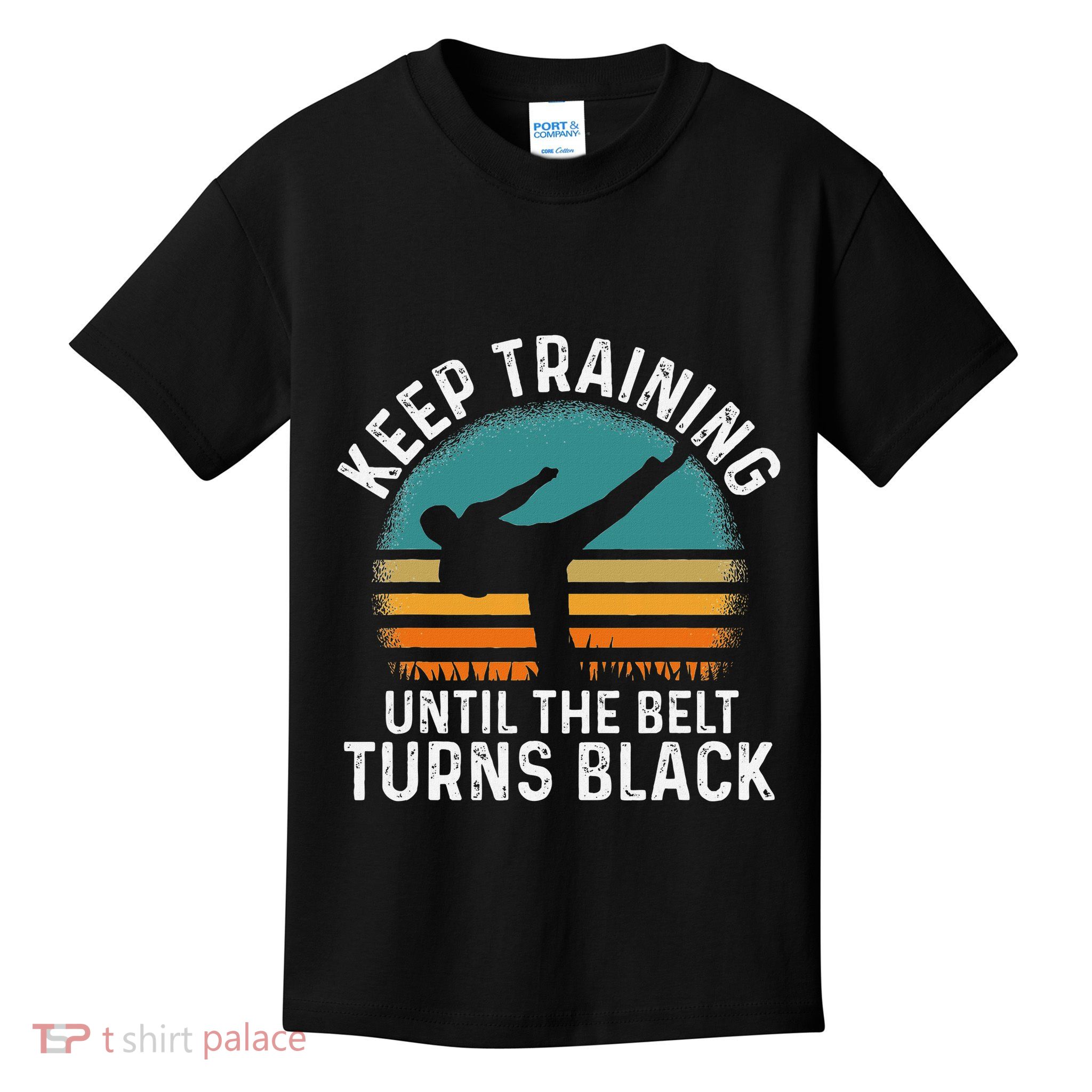 Keep Training Until The Belt Turns Black Retro Karate Kids T-Shirt