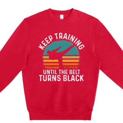 Keep Training Until The Belt Turns Black Retro Karate Premium Crewneck Sweatshirt