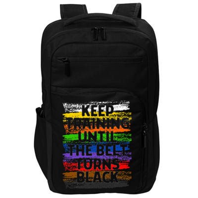 Keep Training Until Belt Turns Black Karate Taekwondo Gift Impact Tech Backpack