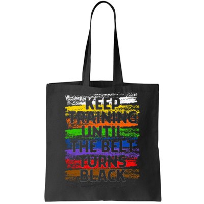 Keep Training Until Belt Turns Black Karate Taekwondo Gift Tote Bag