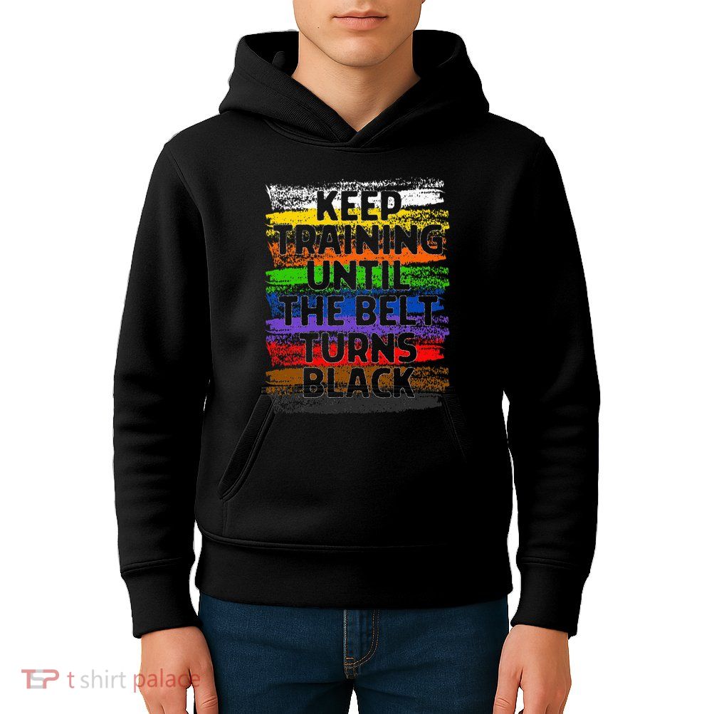 Keep Training Until Belt Turns Black Karate Taekwondo Gift Kids Hoodie