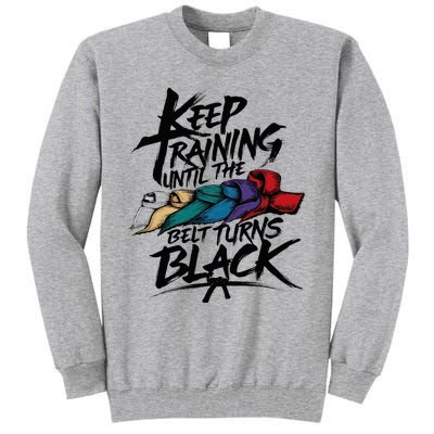 Keep Training Until The Belt Turns Black Karate Taekwondo Tall Sweatshirt