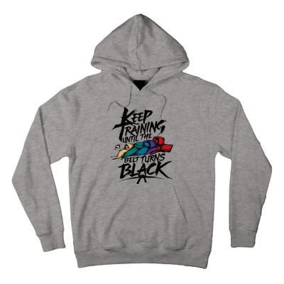 Keep Training Until The Belt Turns Black Karate Taekwondo Tall Hoodie