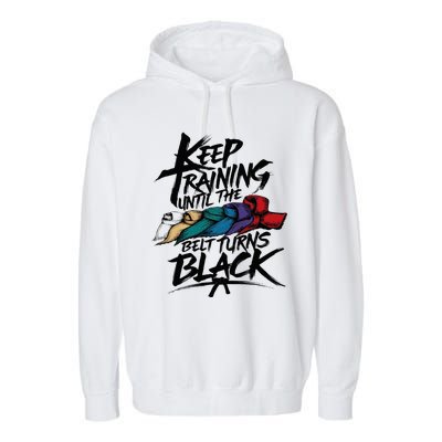 Keep Training Until The Belt Turns Black Karate Taekwondo Garment-Dyed Fleece Hoodie