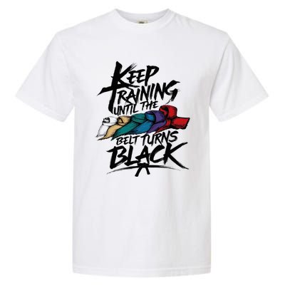 Keep Training Until The Belt Turns Black Karate Taekwondo Garment-Dyed Heavyweight T-Shirt