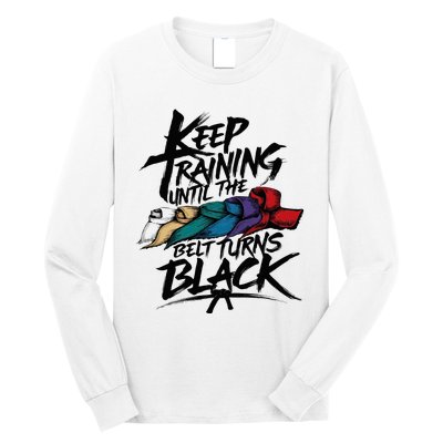 Keep Training Until The Belt Turns Black Karate Taekwondo Long Sleeve Shirt