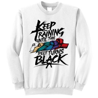 Keep Training Until The Belt Turns Black Karate Taekwondo Sweatshirt