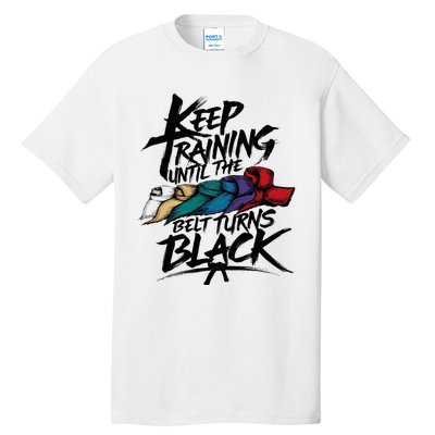 Keep Training Until The Belt Turns Black Karate Taekwondo Tall T-Shirt