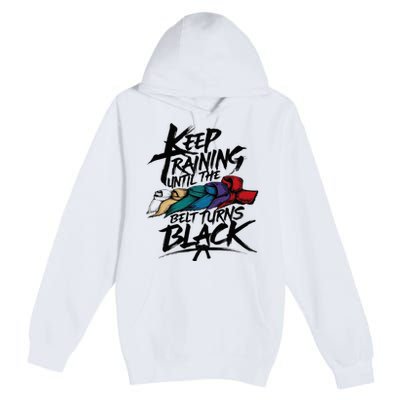 Keep Training Until The Belt Turns Black Karate Taekwondo Premium Pullover Hoodie