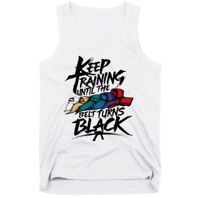 Keep Training Until The Belt Turns Black Karate Taekwondo Tank Top