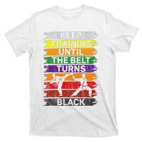 Keep Training Until The Belt Turns Black Shirt Karate   T-Shirt