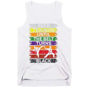 Keep Training Until The Belt Turns Black Shirt Karate   Tank Top