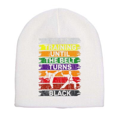 Keep Training Until The Belt Turns Black Shirt Karate   Short Acrylic Beanie