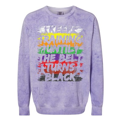 Keep Training Until The Belt Turns Black Karate Gift Colorblast Crewneck Sweatshirt