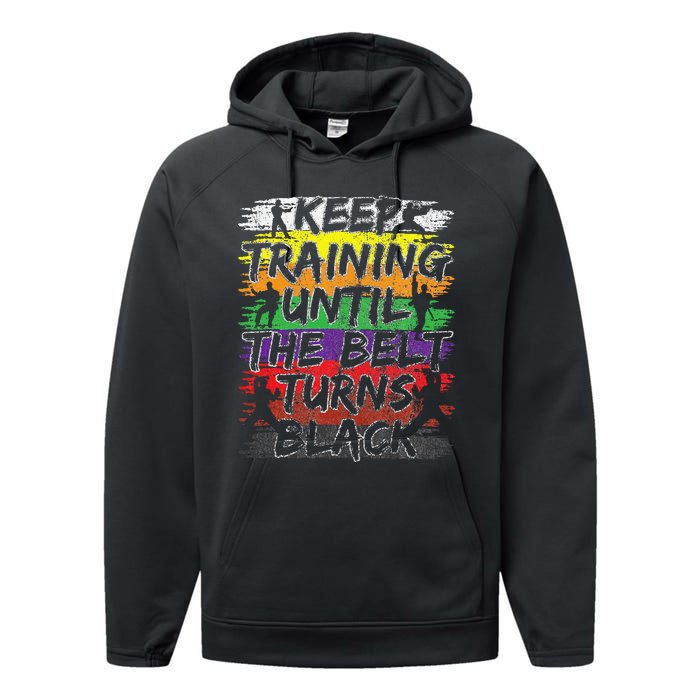 Keep Training Until The Belt Turns Black Karate Gift Performance Fleece Hoodie