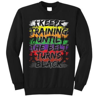 Keep Training Until The Belt Turns Black Karate Gift Sweatshirt