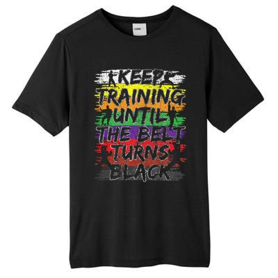 Keep Training Until The Belt Turns Black Karate Gift Tall Fusion ChromaSoft Performance T-Shirt