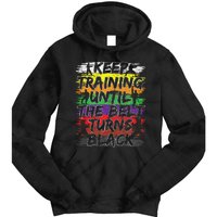 Keep Training Until The Belt Turns Black Karate Gift Tie Dye Hoodie