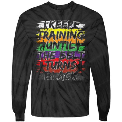 Keep Training Until The Belt Turns Black Karate Gift Tie-Dye Long Sleeve Shirt