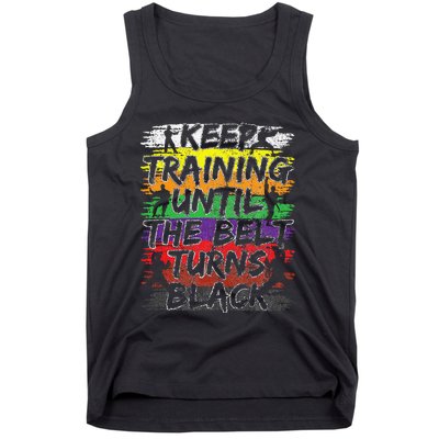 Keep Training Until The Belt Turns Black Karate Gift Tank Top