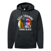 Keep Training Until Belt Turns Black Karate Taekwondo Judo Performance Fleece Hoodie