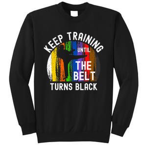 Keep Training Until Belt Turns Black Karate Taekwondo Judo Sweatshirt