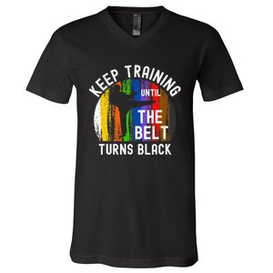 Keep Training Until Belt Turns Black Karate Taekwondo Judo V-Neck T-Shirt