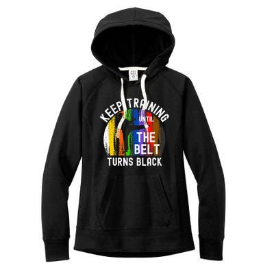 Keep Training Until Belt Turns Black Karate Taekwondo Judo Women's Fleece Hoodie