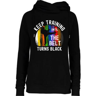 Keep Training Until Belt Turns Black Karate Taekwondo Judo Womens Funnel Neck Pullover Hood