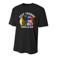 Keep Training Until Belt Turns Black Karate Taekwondo Judo Youth Performance Sprint T-Shirt