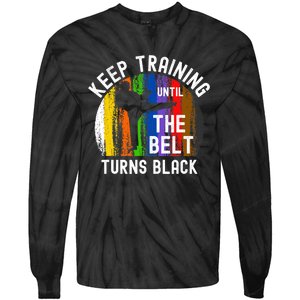 Keep Training Until Belt Turns Black Karate Taekwondo Judo Tie-Dye Long Sleeve Shirt