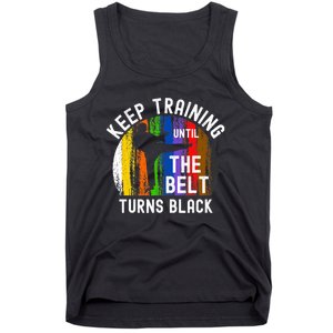 Keep Training Until Belt Turns Black Karate Taekwondo Judo Tank Top