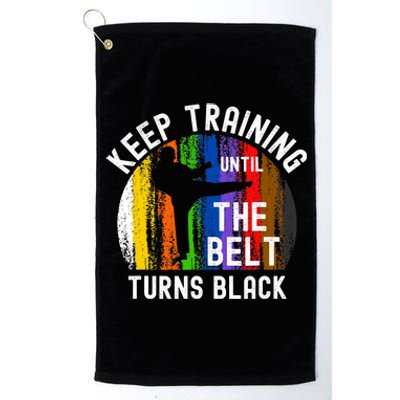 Keep Training Until Belt Turns Black Karate Taekwondo Judo Platinum Collection Golf Towel