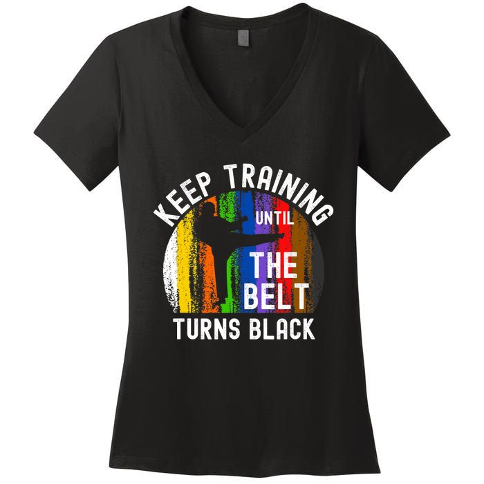 Keep Training Until Belt Turns Black Karate Taekwondo Judo Women's V-Neck T-Shirt