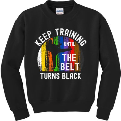 Keep Training Until Belt Turns Black Karate Taekwondo Judo Kids Sweatshirt